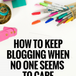 how-to-keepblogging-whenno-one-seems-to-care