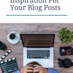 7 Ways To get Inspiration For Your Blog Posts