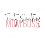 Twenty-Something Mom Boss