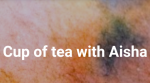 Cup of tea with Aisha