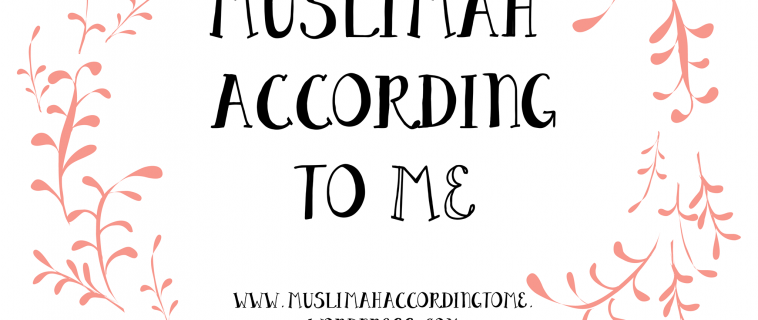 March 2017 Featured Blogger – Muslimah According to Me