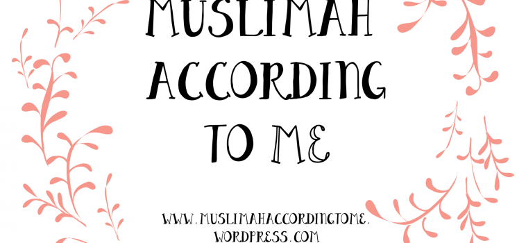 March 2017 Featured Blogger – Muslimah According to Me