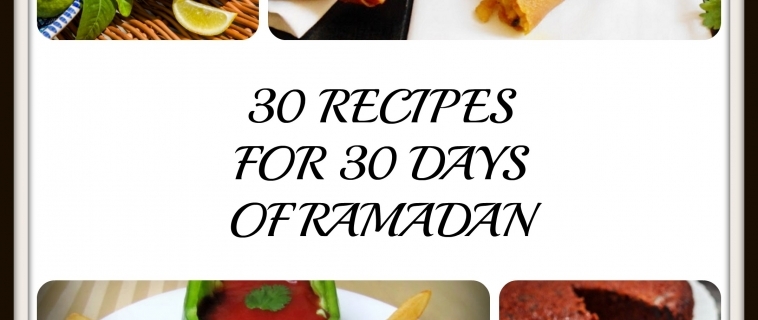 30 Recipes for 30 Days of Ramadan