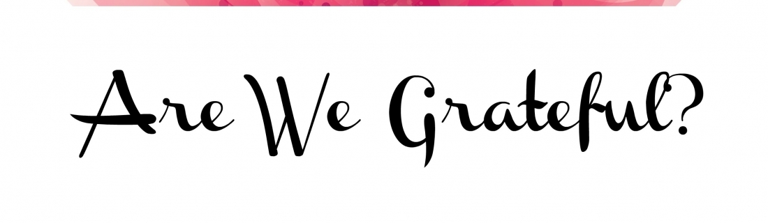 Are We Grateful?