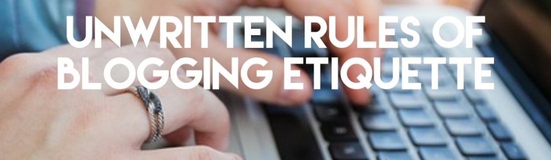 Unwritten Blogging Etiquette Guide