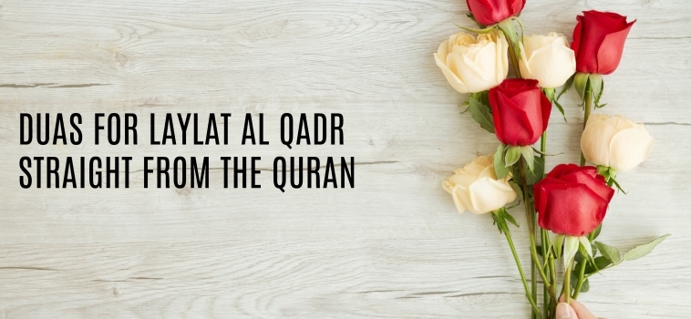 Ramadan Day 20 – DUAS FOR LAYLAT AL QADR, STRAIGHT FROM THE QURAN