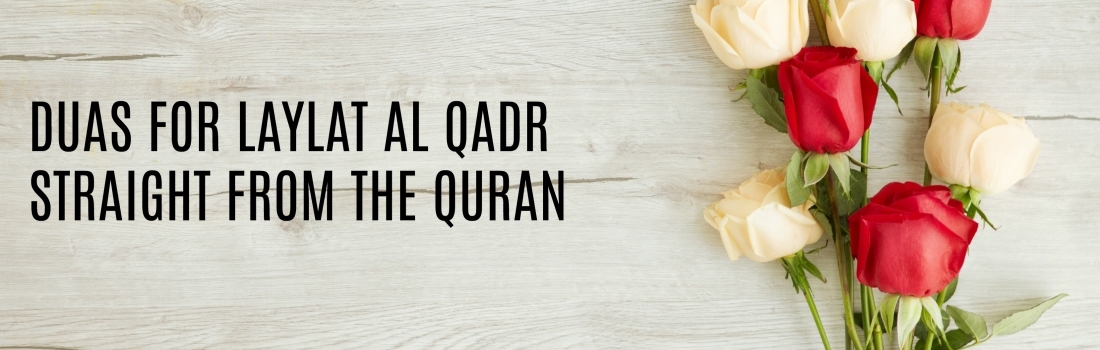 Ramadan Day 20 – DUAS FOR LAYLAT AL QADR, STRAIGHT FROM THE QURAN