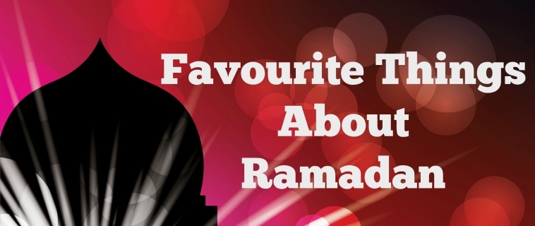 Favourite Things about Ramadan
