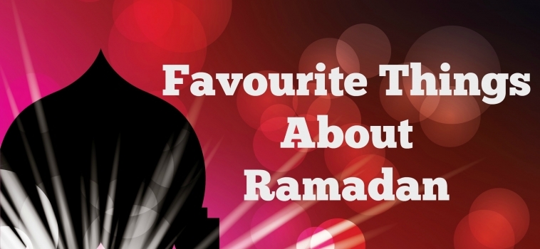 Favourite Things about Ramadan