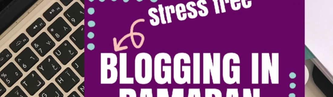 Day 4 Ramadan 2019 – Blogging on Autopilot in Ramadan
