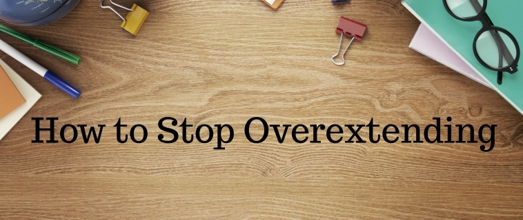 How to Stop Overextending