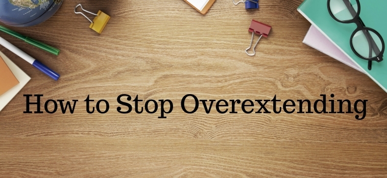 How to Stop Overextending