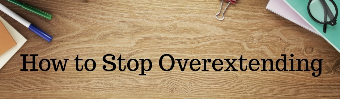 How to Stop Overextending