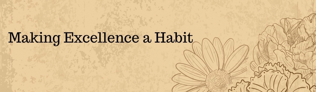 Making Excellence a Habit