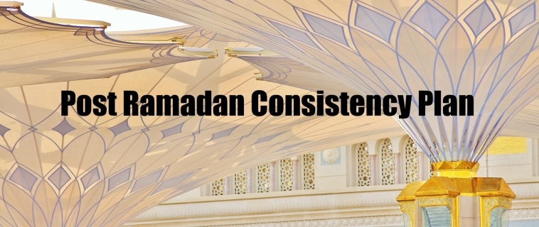 Ramadan Day 29 – Post Ramadan Consistency Plan
