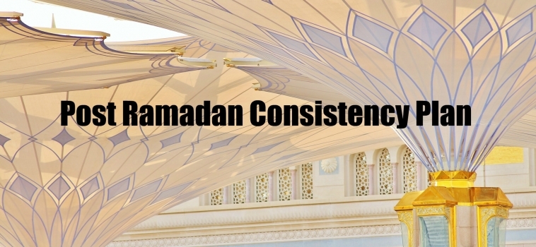 Ramadan Day 29 – Post Ramadan Consistency Plan