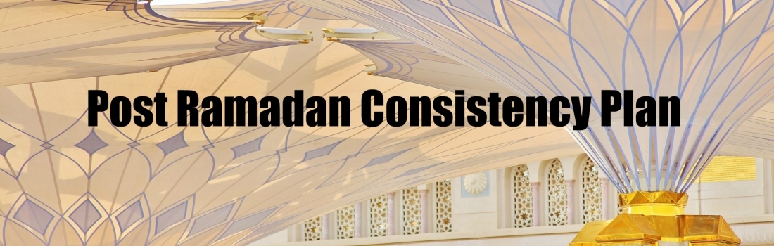 Ramadan Day 29 – Post Ramadan Consistency Plan