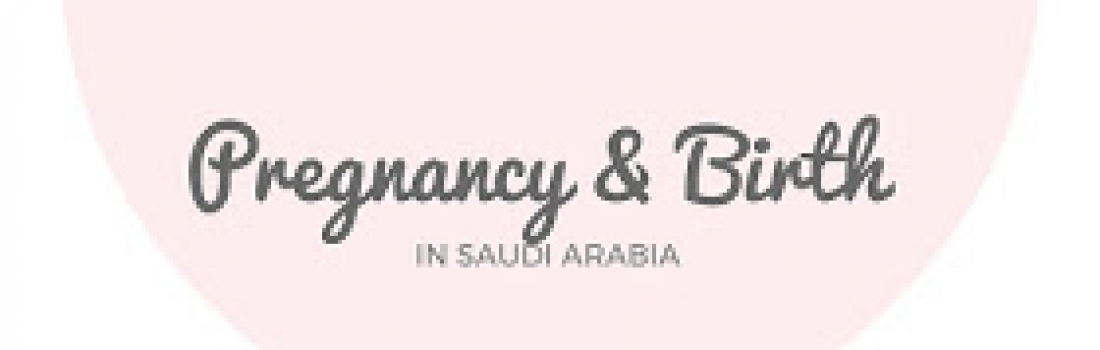 Pregnancy and Birth in Saudia Arabia