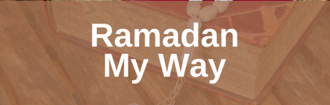 Ramadan Day 23 – Ramadan My Way