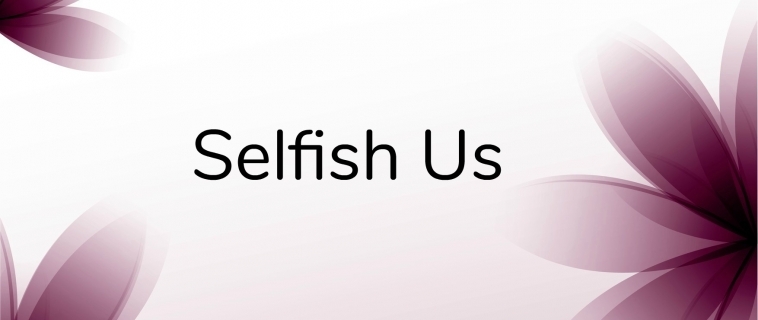 Selfish Us