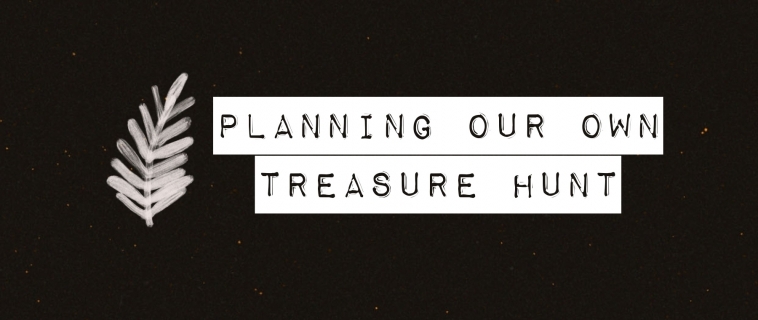 Planning our own treasure hunt – Ramadan 2020 Day 19