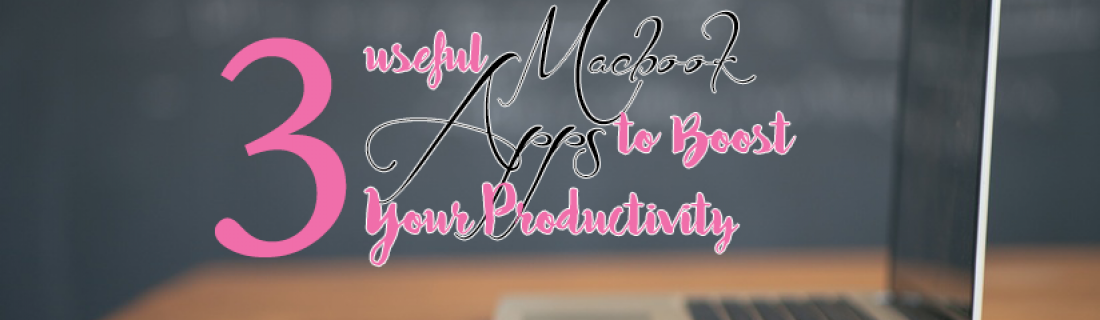 3 Useful Macbook Apps to Boost Your Productivity