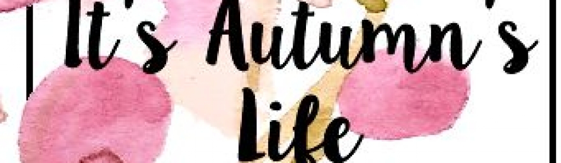 August Featured Blogger – It’s Autumn’s Life