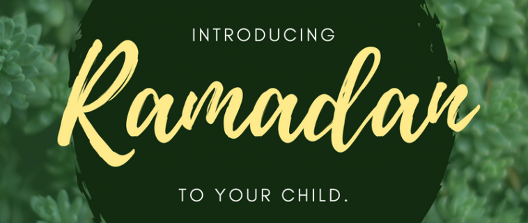 Ramadan Day 9 – Introducing Ramadan to your Child