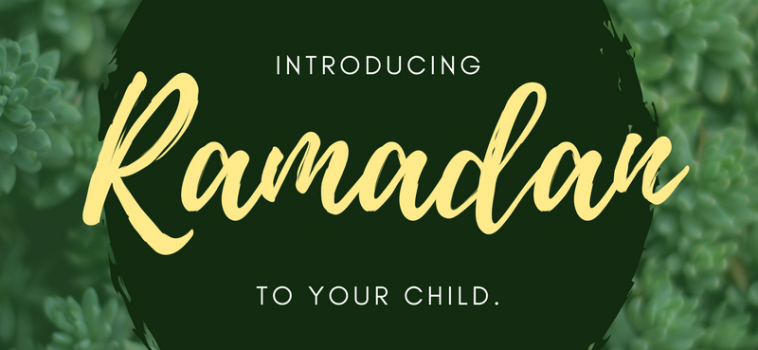 Ramadan Day 9 – Introducing Ramadan to your Child