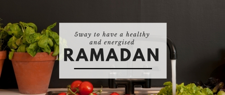 Ramadan Day 7 – 5 Ways to Have a Healthy & Energized Ramadan