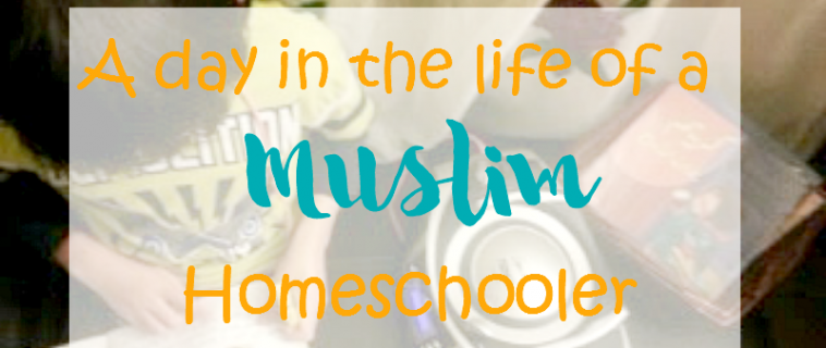 A Day in the Life of a Muslim Homeschooler