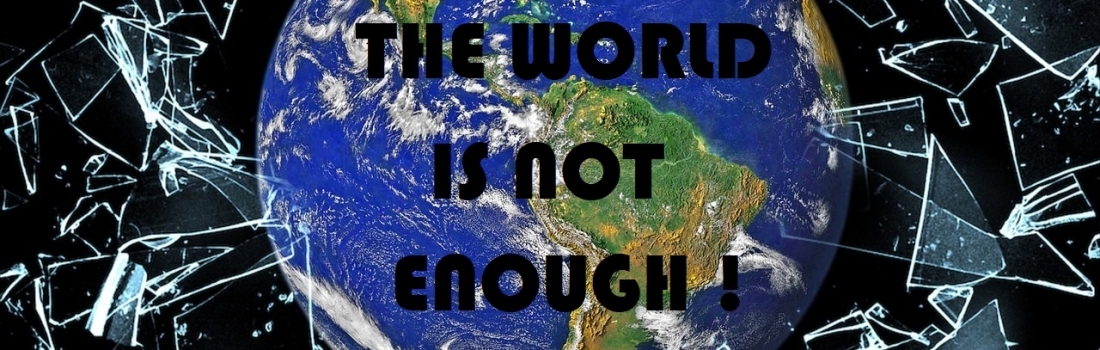 The World is Not Enough